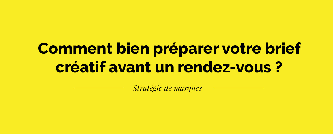Comment bien préparer son brief